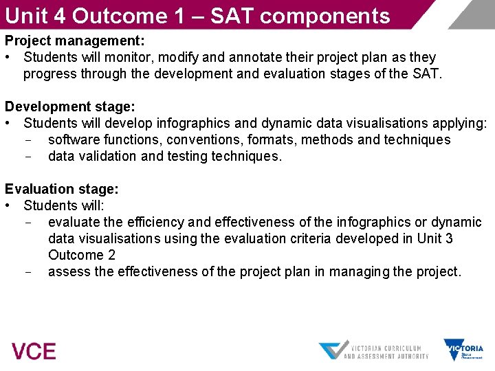 Unit 4 Outcome 1 – SAT components Project management: • Students will monitor, modify