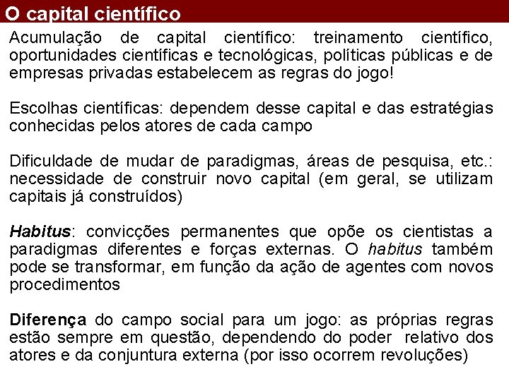 O capital científico Acumulação de capital científico: treinamento científico, oportunidades científicas e tecnológicas, políticas