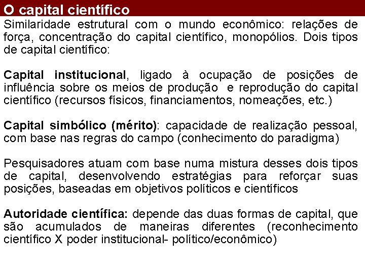 O capital científico Similaridade estrutural com o mundo econômico: relações de força, concentração do