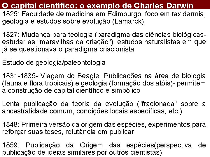 O capital científico: o exemplo de Charles Darwin 1825: Faculdade de medicina em Edimburgo,