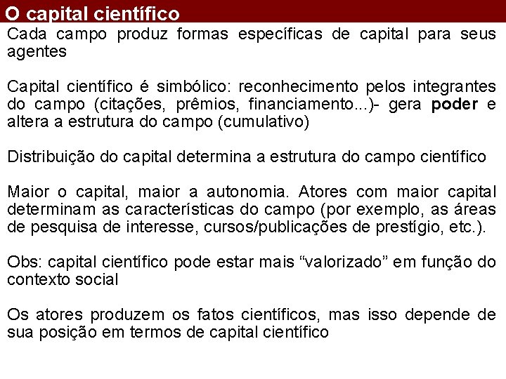 O capital científico Cada campo produz formas específicas de capital para seus agentes Capital