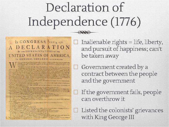 Declaration of Independence (1776) � Inalienable rights = life, liberty, and pursuit of happiness;