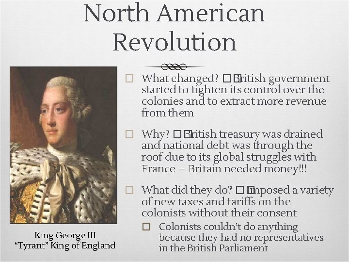North American Revolution � What changed? �� British government started to tighten its control