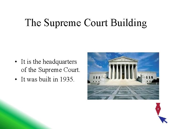 The Supreme Court Building • It is the headquarters of the Supreme Court. •