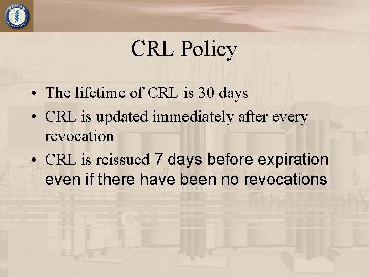CRL Policy • The lifetime of CRL is 30 days • CRL is updated
