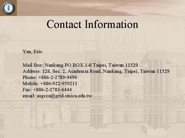 Contact Information Yen, Eric Mail Box: Nankang PO BOX 1 -8 Taipei, Taiwan 11529