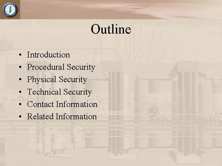 Outline • • • Introduction Procedural Security Physical Security Technical Security Contact Information Related