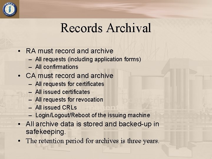 Records Archival • RA must record and archive – All requests (including application forms)