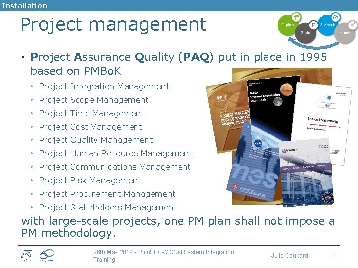 Installation Project management • Project Assurance Quality (PAQ) put in place in 1995 based