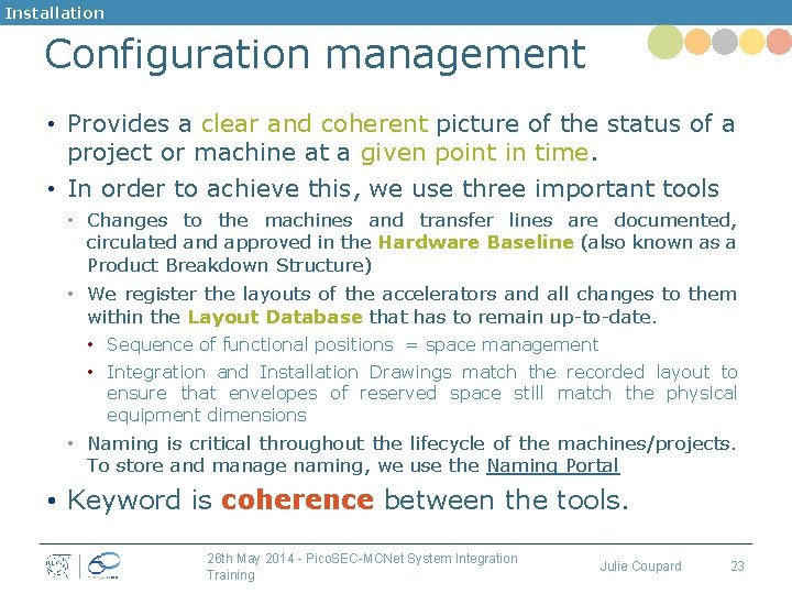 Installation Configuration management • Provides a clear and coherent picture of the status of