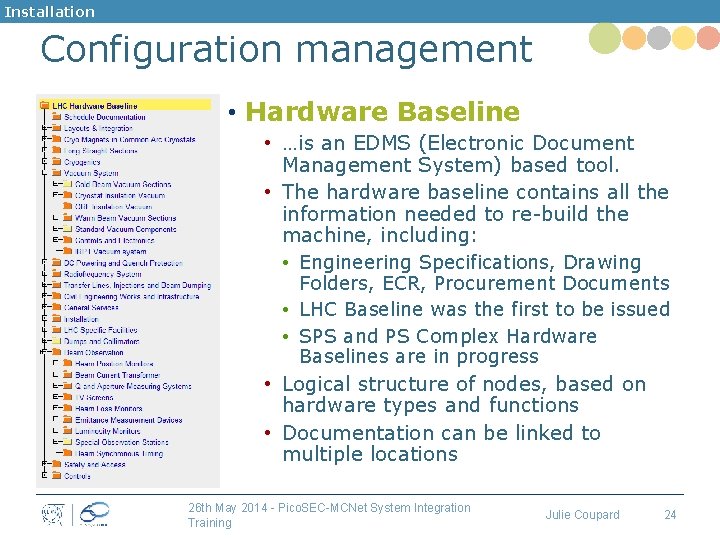 Installation Configuration management • Hardware Baseline • …is an EDMS (Electronic Document Management System)