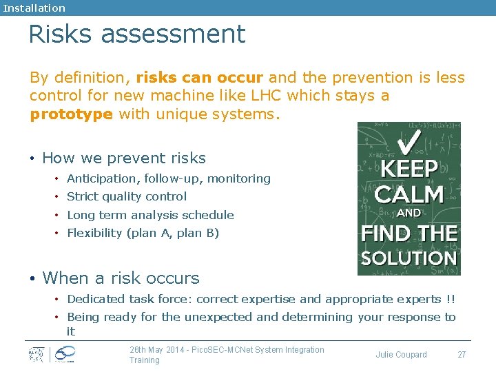 Installation Risks assessment By definition, risks can occur and the prevention is less control