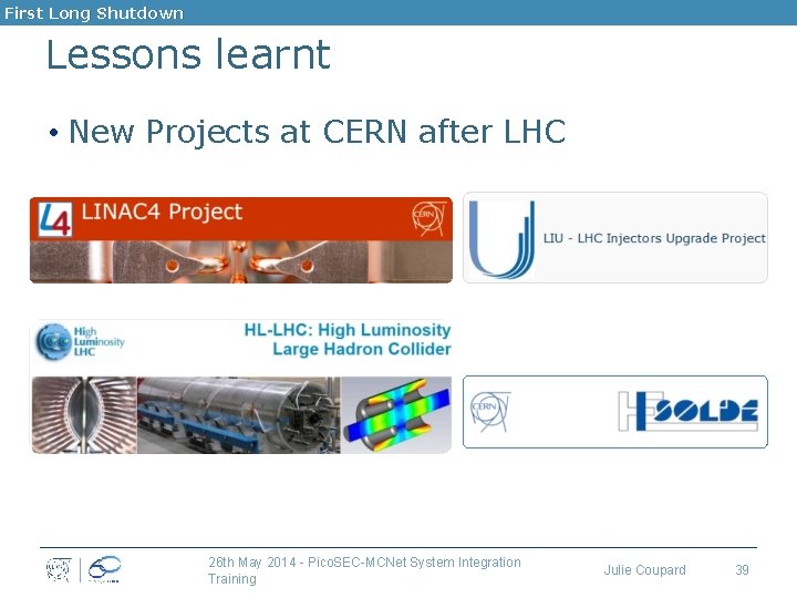 First Long Shutdown Lessons learnt • New Projects at CERN after LHC 26 th