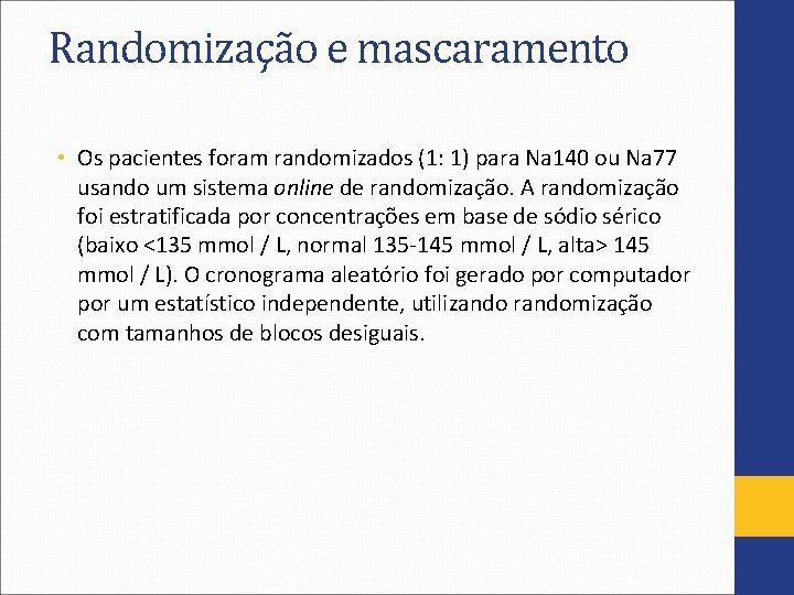 Randomização e mascaramento • Os pacientes foram randomizados (1: 1) para Na 140 ou