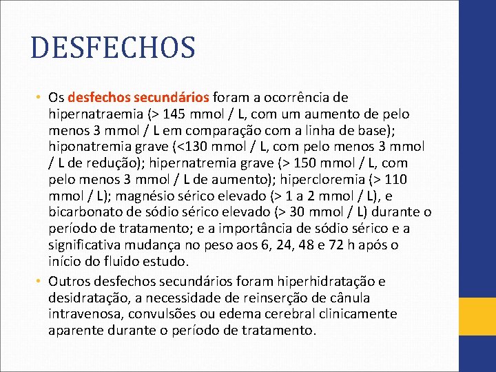 DESFECHOS • Os desfechos secundários foram a ocorrência de hipernatraemia (> 145 mmol /