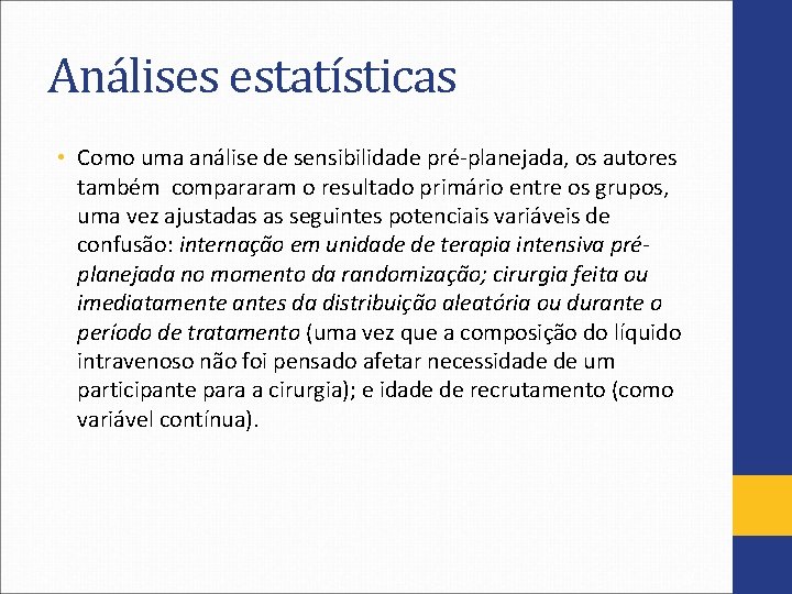 Análises estatísticas • Como uma análise de sensibilidade pré-planejada, os autores também compararam o