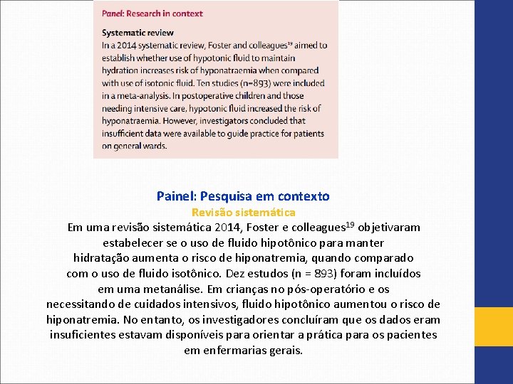 Painel: Pesquisa em contexto Revisão sistemática Em uma revisão sistemática 2014, Foster e colleagues