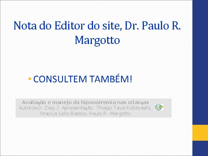 Nota do Editor do site, Dr. Paulo R. Margotto • CONSULTEM TAMBÉM! Avaliação e