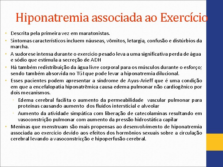 Hiponatremia associada ao Exercício • Descrita pela primeira vez em maratonistas. • Sintomas característicos