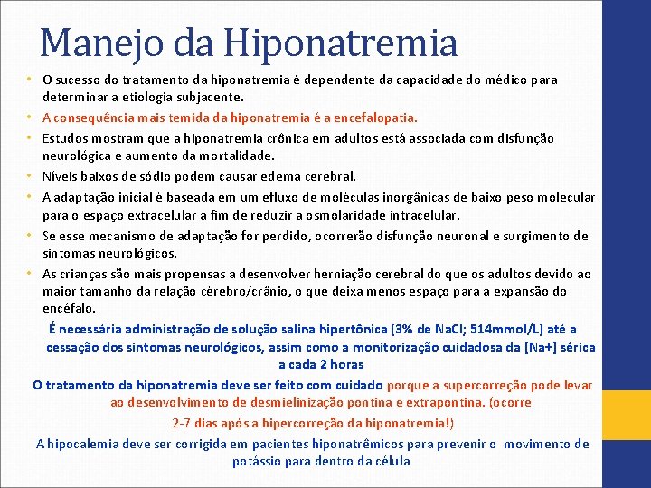 Manejo da Hiponatremia • O sucesso do tratamento da hiponatremia é dependente da capacidade