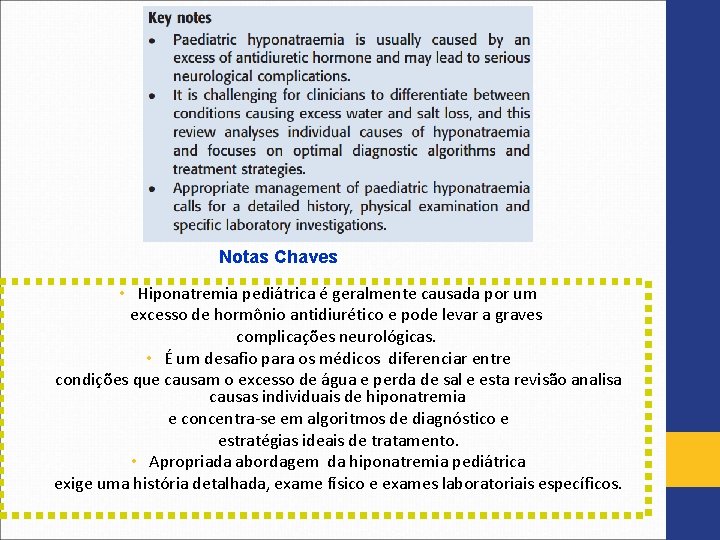 Notas Chaves • Hiponatremia pediátrica é geralmente causada por um excesso de hormônio antidiurético