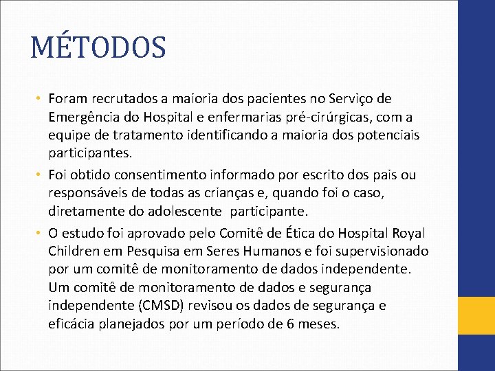 MÉTODOS • Foram recrutados a maioria dos pacientes no Serviço de Emergência do Hospital