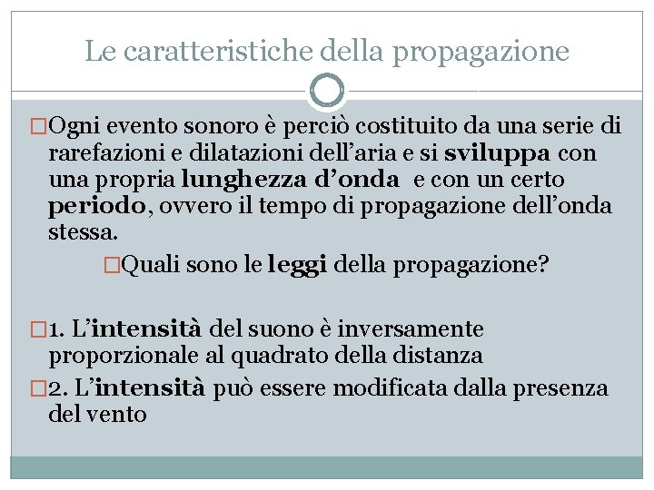 Le caratteristiche della propagazione �Ogni evento sonoro è perciò costituito da una serie di