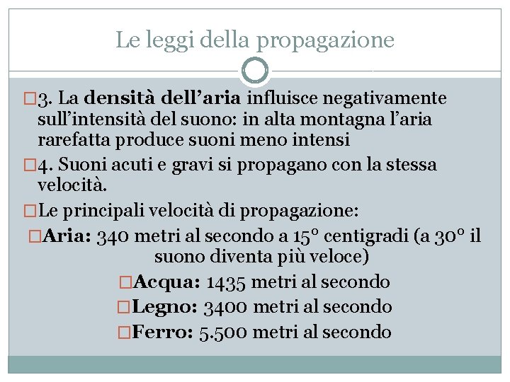 Le leggi della propagazione � 3. La densità dell’aria influisce negativamente sull’intensità del suono: