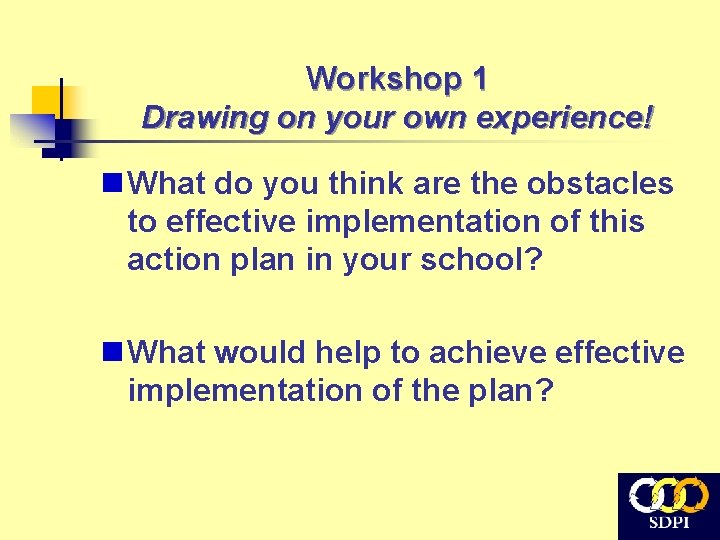 Workshop 1 Drawing on your own experience! n What do you think are the