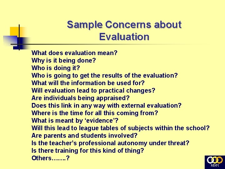 Sample Concerns about Evaluation What does evaluation mean? Why is it being done? Who