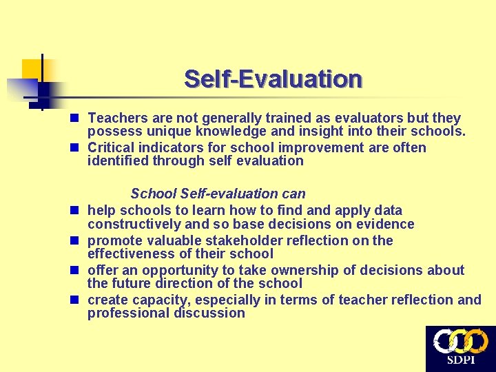 Self-Evaluation n Teachers are not generally trained as evaluators but they possess unique knowledge