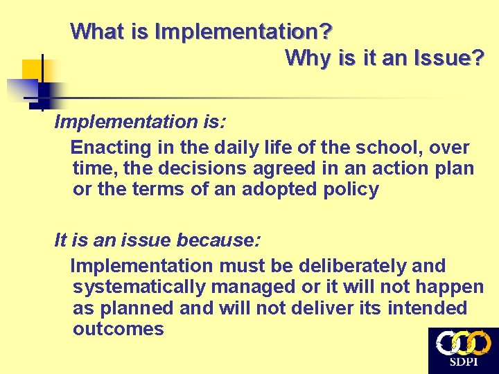 What is Implementation? Why is it an Issue? Implementation is: Enacting in the daily