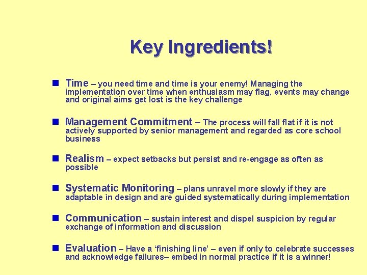 Key Ingredients! n Time – you need time and time is your enemy! Managing