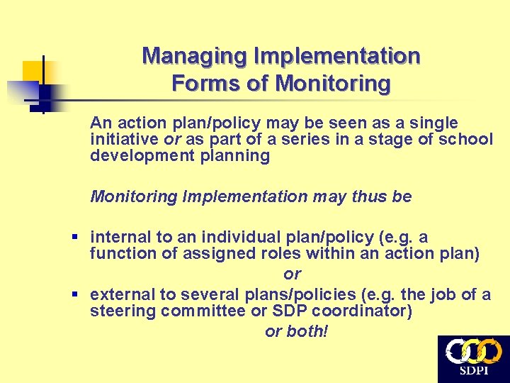 Managing Implementation Forms of Monitoring An action plan/policy may be seen as a single