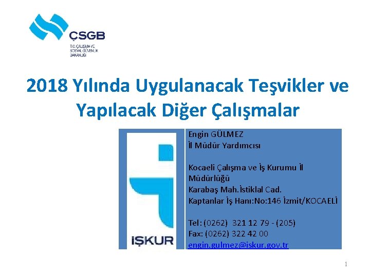 2018 Yılında Uygulanacak Teşvikler ve Yapılacak Diğer Çalışmalar Engin GÜLMEZ İl Müdür Yardımcısı Kocaeli