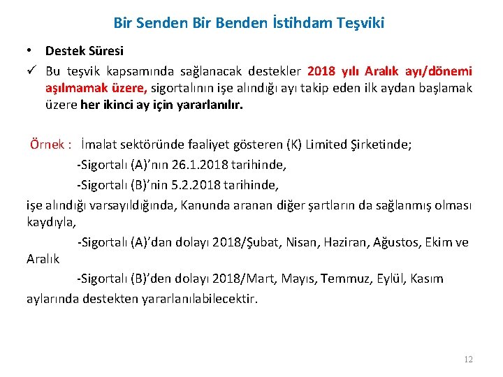 Bir Senden Bir Benden İstihdam Teşviki • Destek Süresi ü Bu teşvik kapsamında sağlanacak