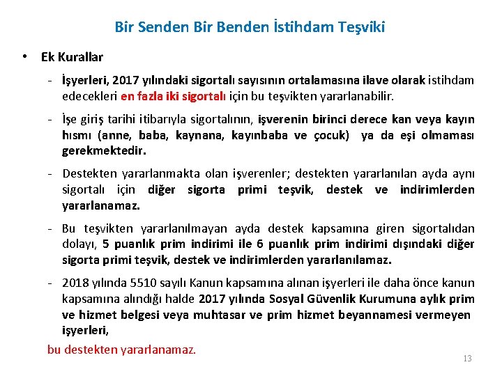 Bir Senden Bir Benden İstihdam Teşviki • Ek Kurallar - İşyerleri, 2017 yılındaki sigortalı