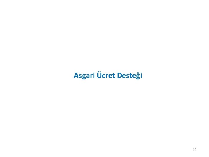 Asgari Ücret Desteği 15 