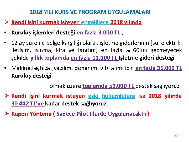 2018 YILI KURS VE PROGRAM UYGULAMALARI Ø Kendi işini kurmak isteyen engellilere 2018 yılında