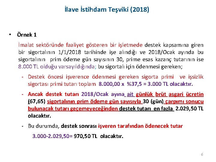 İlave İstihdam Teşviki (2018) • Örnek 1 İmalat sektöründe faaliyet gösteren bir işletmede destek