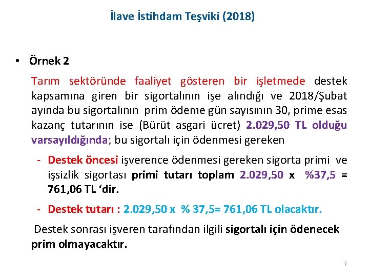 İlave İstihdam Teşviki (2018) • Örnek 2 Tarım sektöründe faaliyet gösteren bir işletmede destek