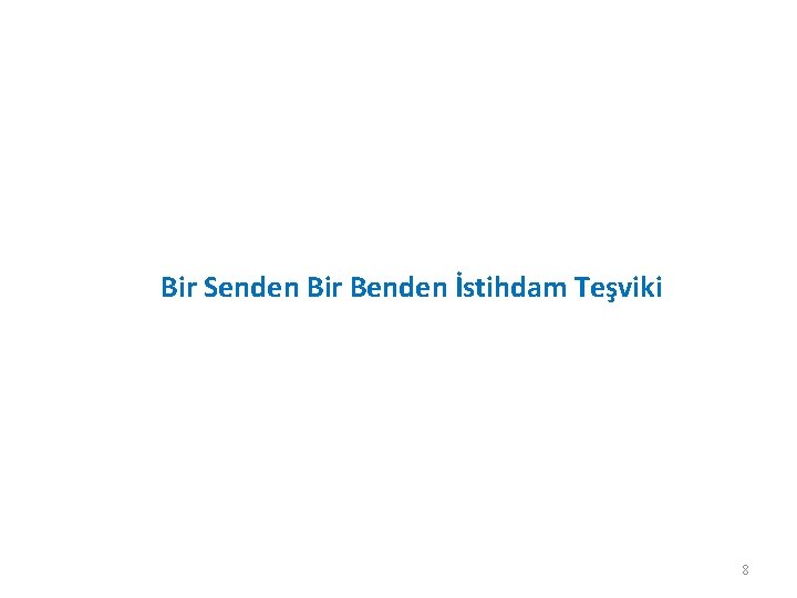 Bir Senden Bir Benden İstihdam Teşviki 8 