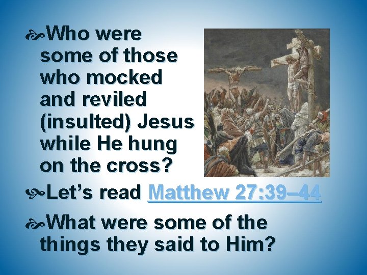  Who were some of those who mocked and reviled (insulted) Jesus while He
