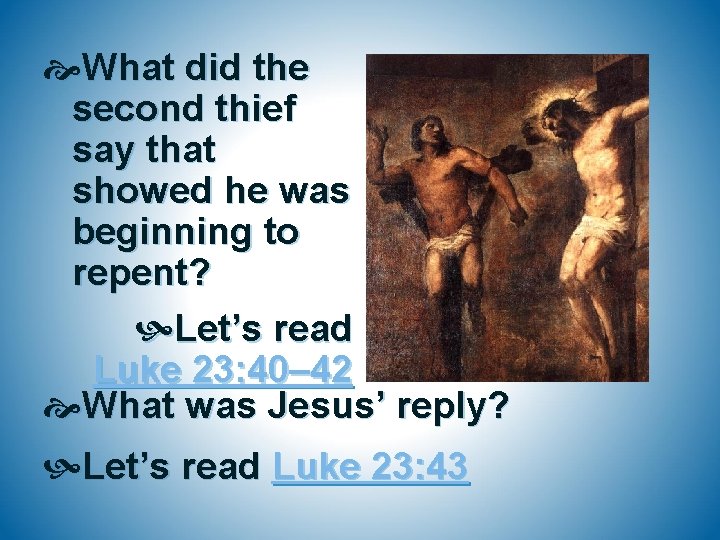  What did the second thief say that showed he was beginning to repent?