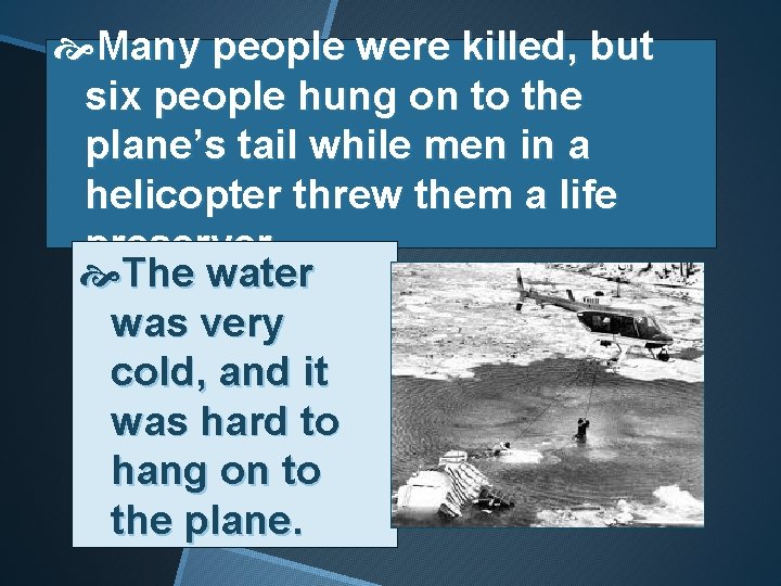  Many people were killed, but six people hung on to the plane’s tail