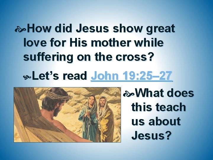  How did Jesus show great love for His mother while suffering on the