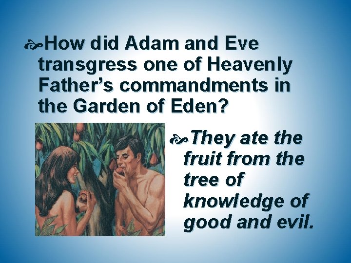  How did Adam and Eve transgress one of Heavenly Father’s commandments in the