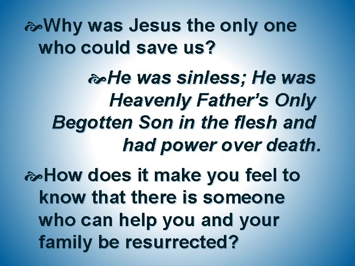  Why was Jesus the only one who could save us? He was sinless;