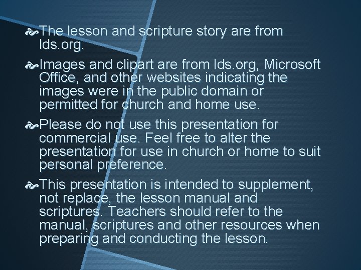  The lesson and scripture story are from lds. org. Images and clipart are