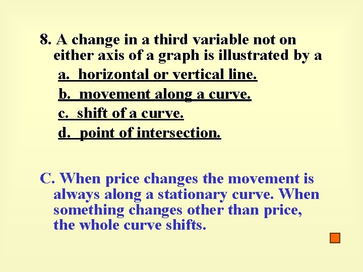 8. A change in a third variable not on either axis of a graph
